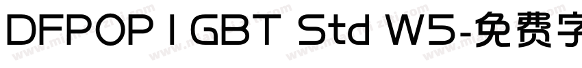 DFPOP1GBT Std W5字体转换